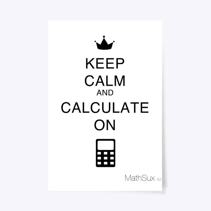 Keep Calm And Calculate On