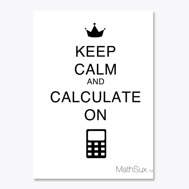 Keep Calm And Calculate On