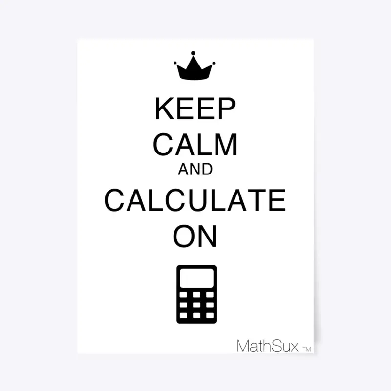 Keep Calm And Calculate On